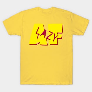 lazy af T-Shirt